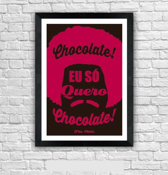 Quadro Pôster A3 c/ Moldura Eu Só Quero Chocolate 30x42cm