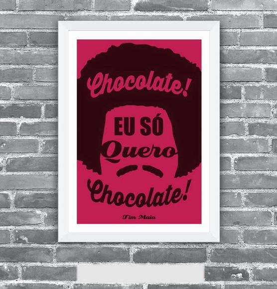 Quadro Pôster A3 c/ Moldura Eu Só Quero Chocolate 30x42cm