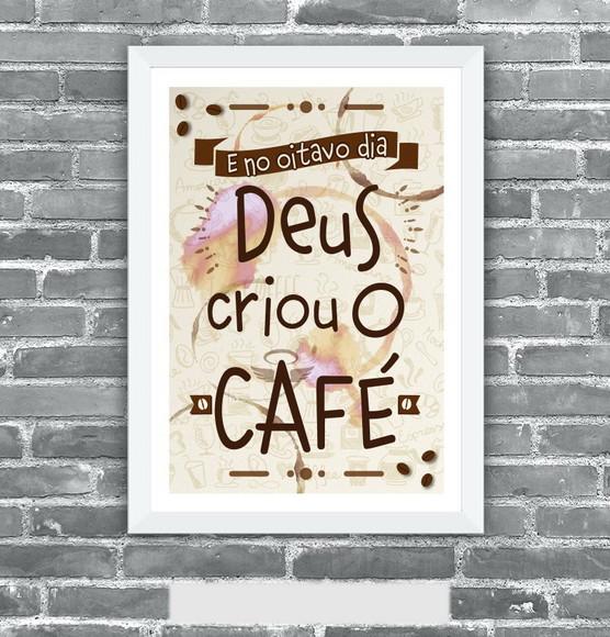 Quadro Pôster A3 c/ Moldura no Oitavo Dia Deus Criou o Café