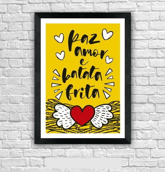 Quadro Pôster A3 c/ Moldura Paz Amor e Batata Frita 30x42cm