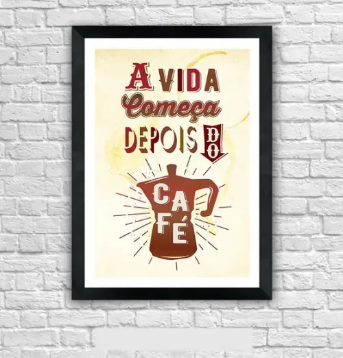 Quadro Pôster A3 c/ Moldura - a Vida Começa Depois do Café