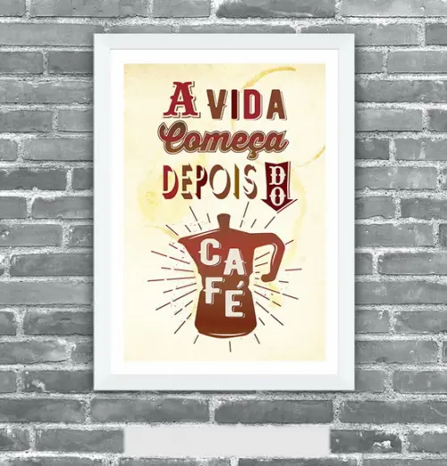 Quadro Pôster A3 c/ Moldura - a Vida Começa Depois do Café