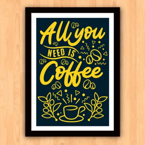 Quadro Pôster A3 c/ Moldura - All You Need Is Coffee 30x42cm