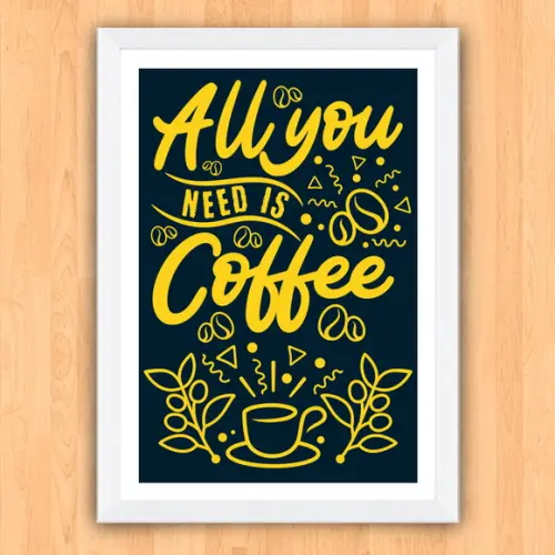 Quadro Pôster A3 c/ Moldura - All You Need Is Coffee 30x42cm