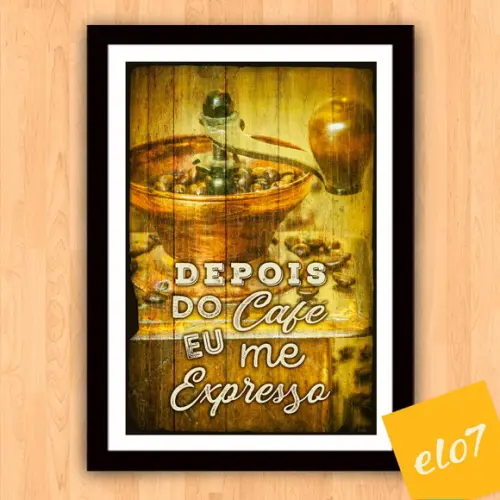 Quadro Pôster A3 c/ Moldura - Depois do Café Eu Me Expresso
