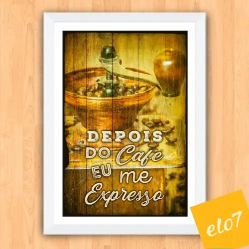 Quadro Pôster A3 c/ Moldura - Depois do Café Eu Me Expresso