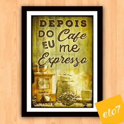 Quadro Pôster A3 c/ Moldura - Depois do Café Eu Me Expresso