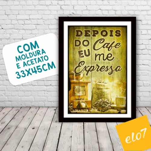 Quadro Pôster A3 c/ Moldura - Depois do Café Eu Me Expresso