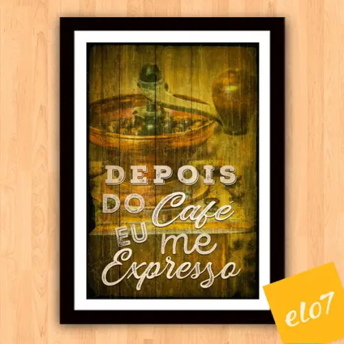 Quadro Pôster A3 c/ Moldura - Depois do Café Eu Me Expresso