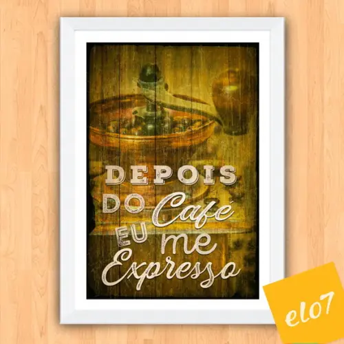 Quadro Pôster A3 c/ Moldura - Depois do Café Eu Me Expresso