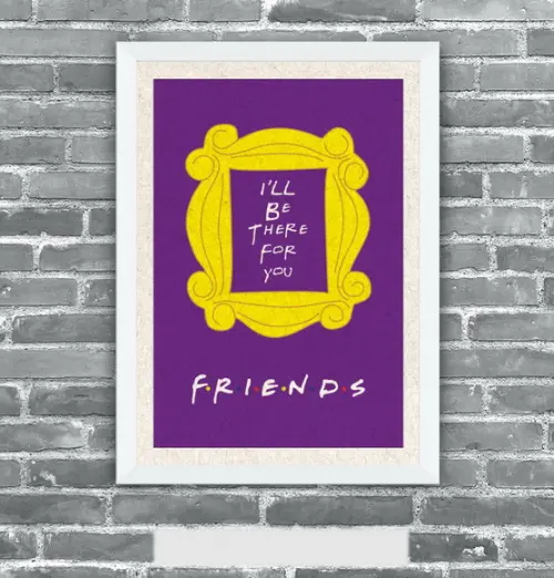 Quadro Pôster A3 c/ Moldura Friends Ill Be There - 30x42cm