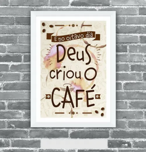 Quadro Pôster A3 c/ Moldura no Oitavo Dia Deus Criou o Café