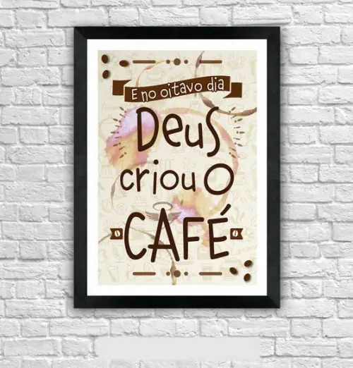 Quadro Pôster A3 c/ Moldura no Oitavo Dia Deus Criou o Café