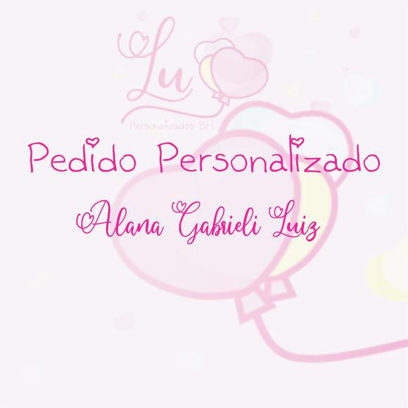 Pedido Personalizado Alana Gabrieli Luiz