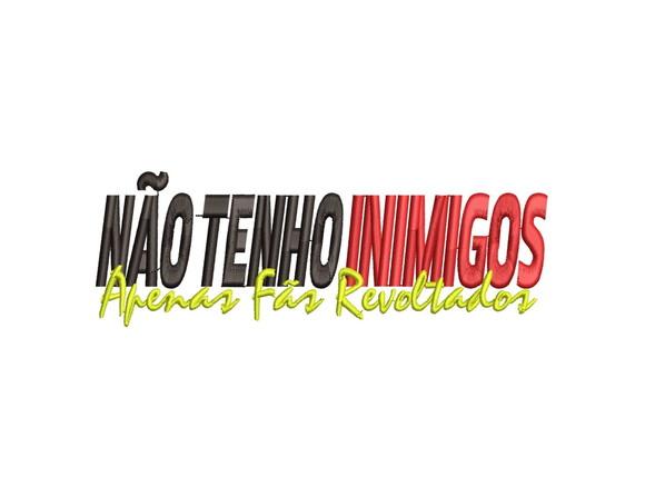 Matriz de Bordado Não Tenho Inimigos Apenas Fãs Revoltados