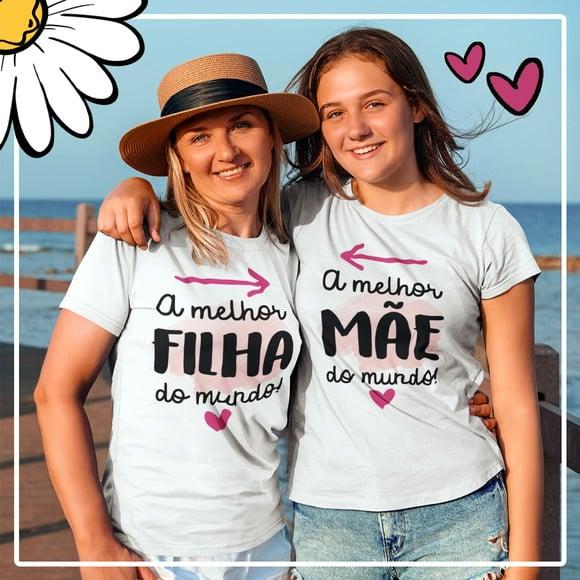 Camisa Mãe e Filha - Melhor Mãe/Filha do Mundo