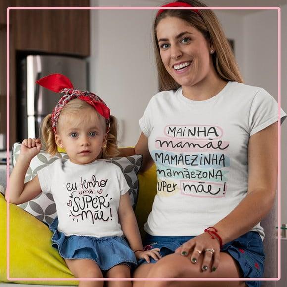 Camisa Mãe e Filha - Dia das Mães - Eu Tenho uma Super Mãe
