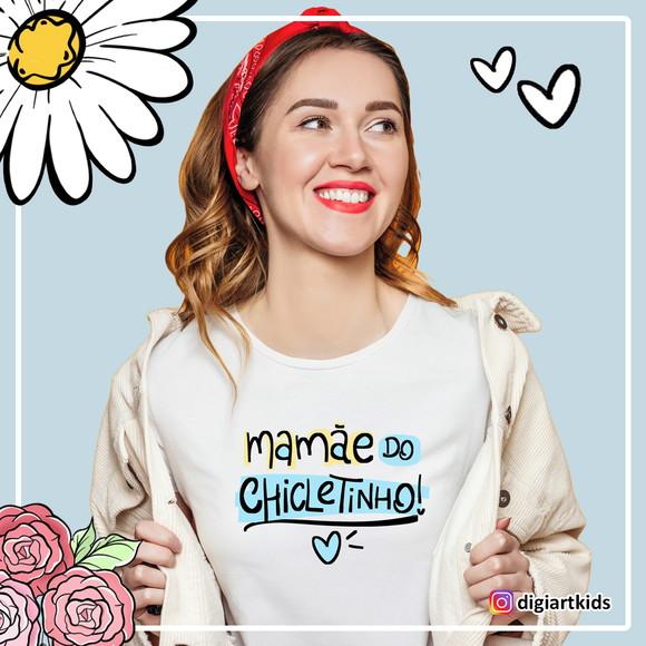 Camisa Mãe e Filho - Dia das Mães - Chicletinho da Mamãe