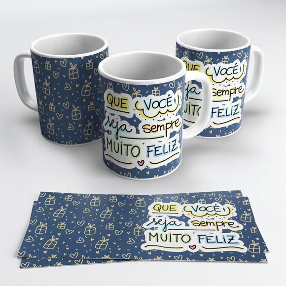 Caneca Aniversário Que Você Seja Sempre Muito Feliz