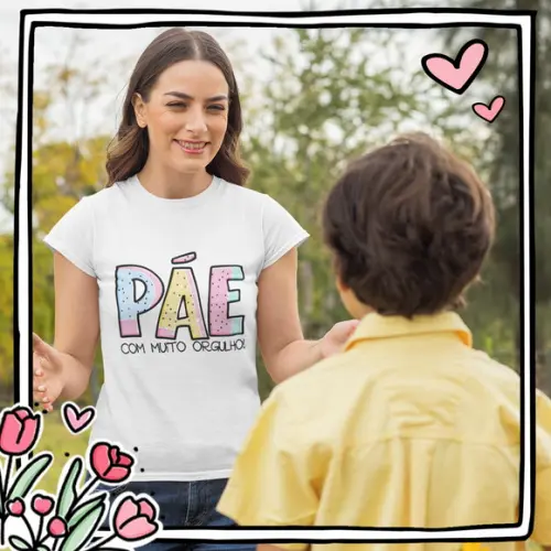 Camisa Dia das Mães - Pãe com Muito Orgulho