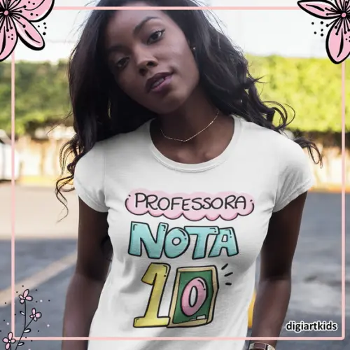 Camisa Dia dos Professores Professora Nota 10