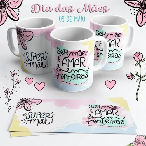 Caneca Dia das Mães - Ser Mãe é Amar Sem Fronteiras
