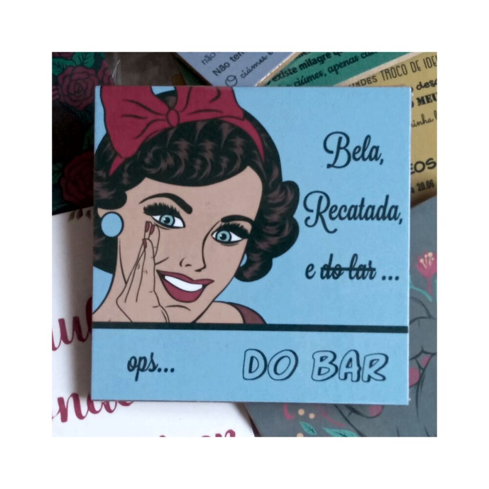 Porta copo/ímã decorativo Bela, Recatada e do Bar