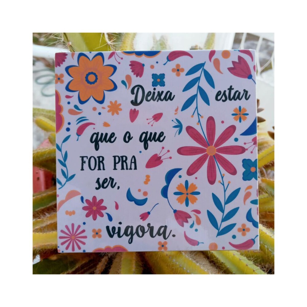 Porta copo/ ímã decorativo Deixa estar vigora