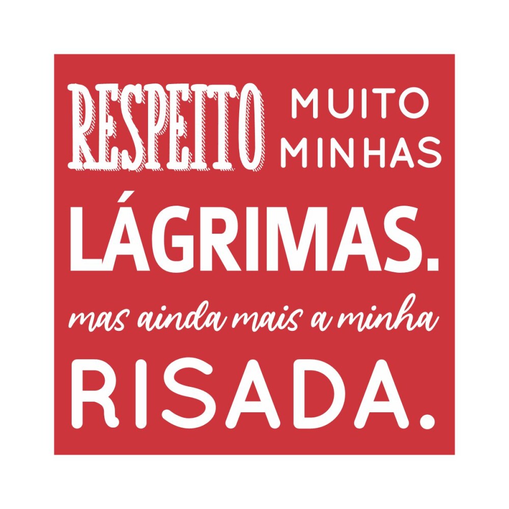 Porta copo/ ímã decorativo Respeito muito minhas lágrimas verm