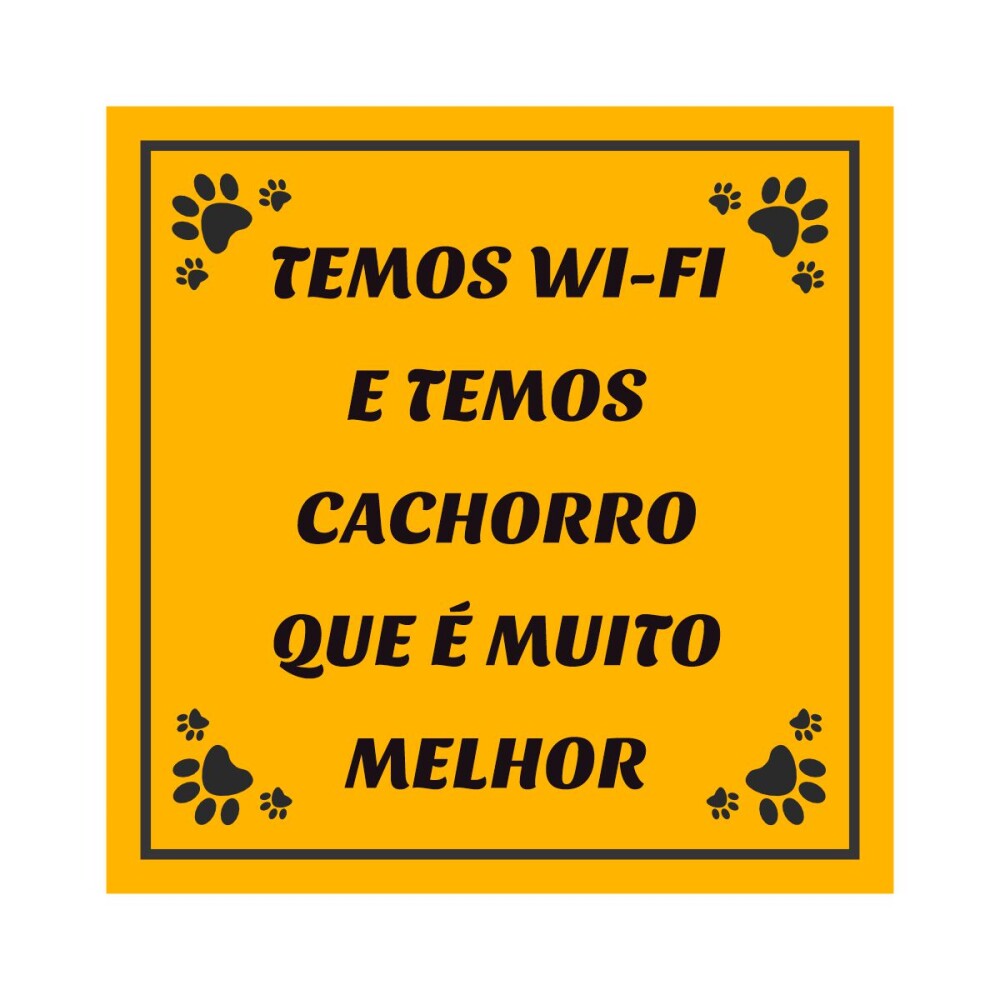 Porta copo/ íma decorativo Temos Wi-fi e Cachorro