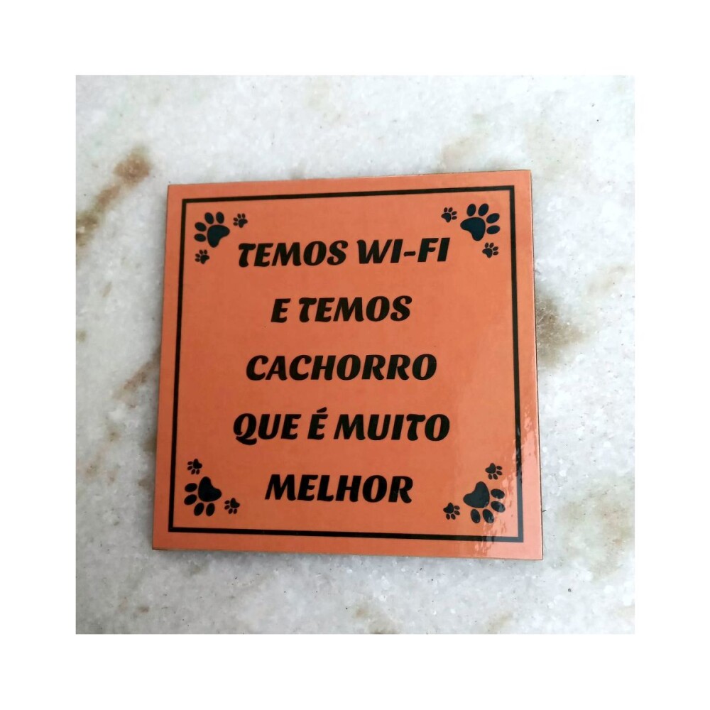 Porta copo/ íma decorativo Temos Wi-fi e Cachorro