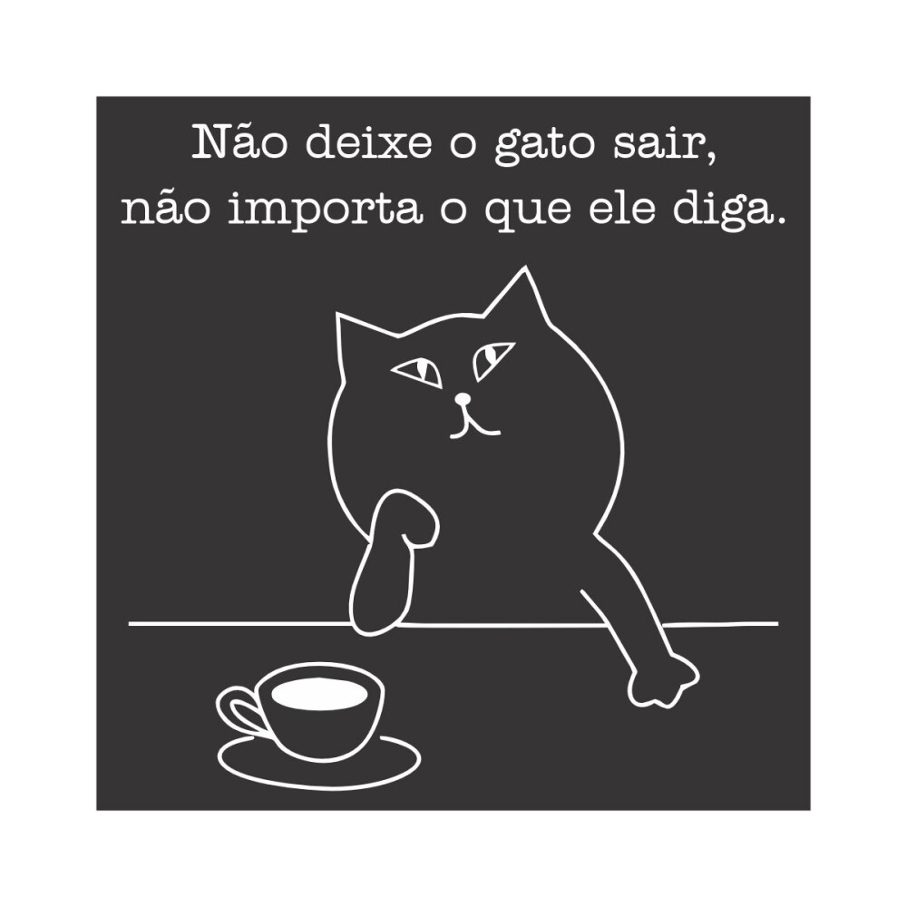Porta copo/ ímã decorativo Não Deixe o Gato Sair