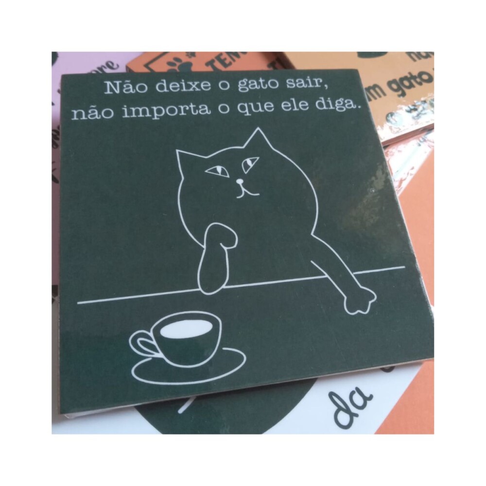 Porta copo/ ímã decorativo Não Deixe o Gato Sair