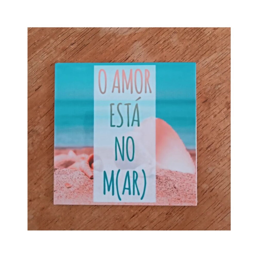 Porta copo/ ímã decorativo O amor está no mar