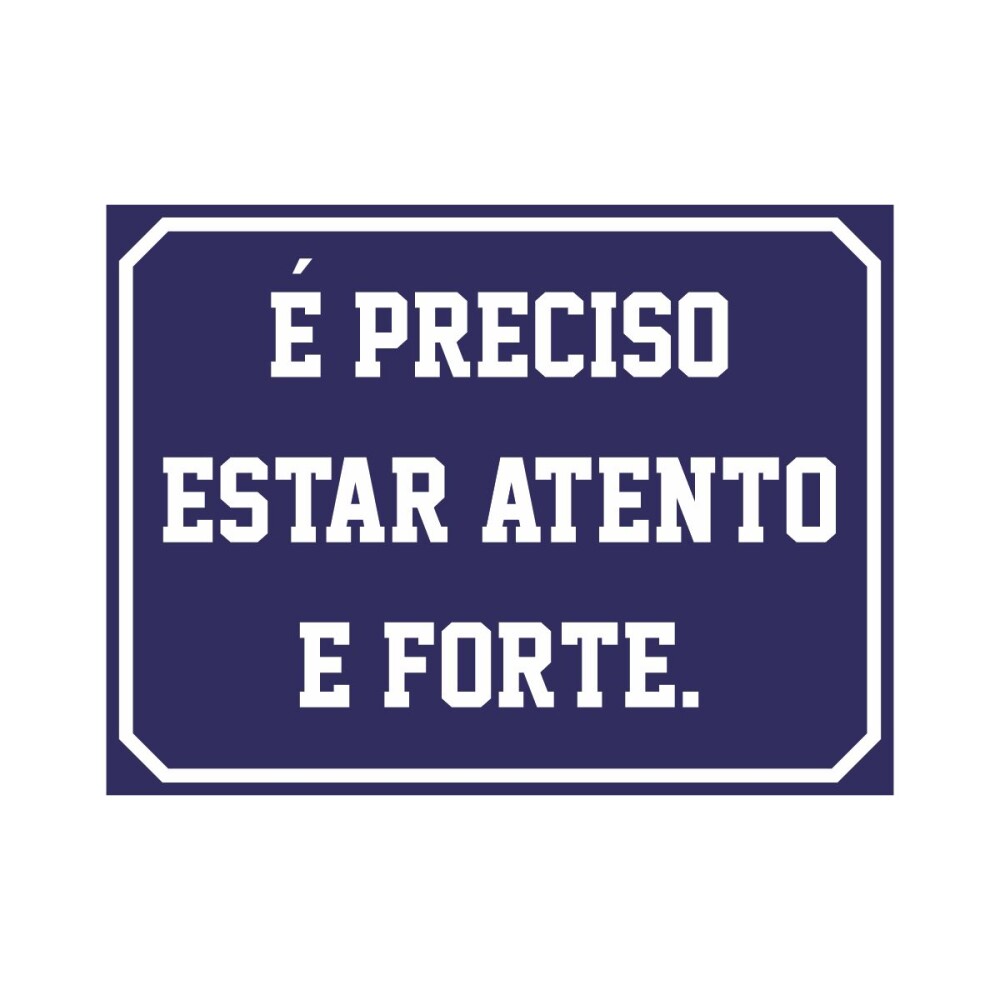 Placa decorativa 15x20 cm É Preciso Estar Atento e Forte