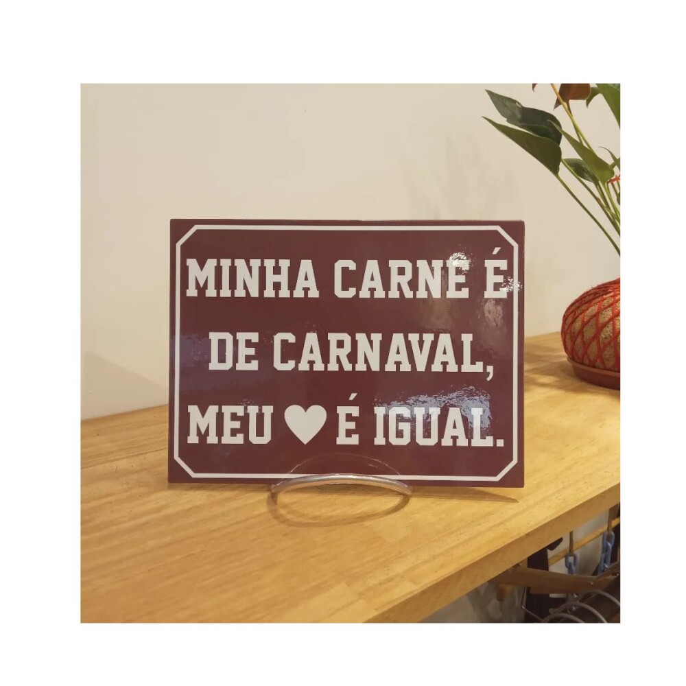 Placa decorativa 15x20 cm Minha carce é de carnaval
