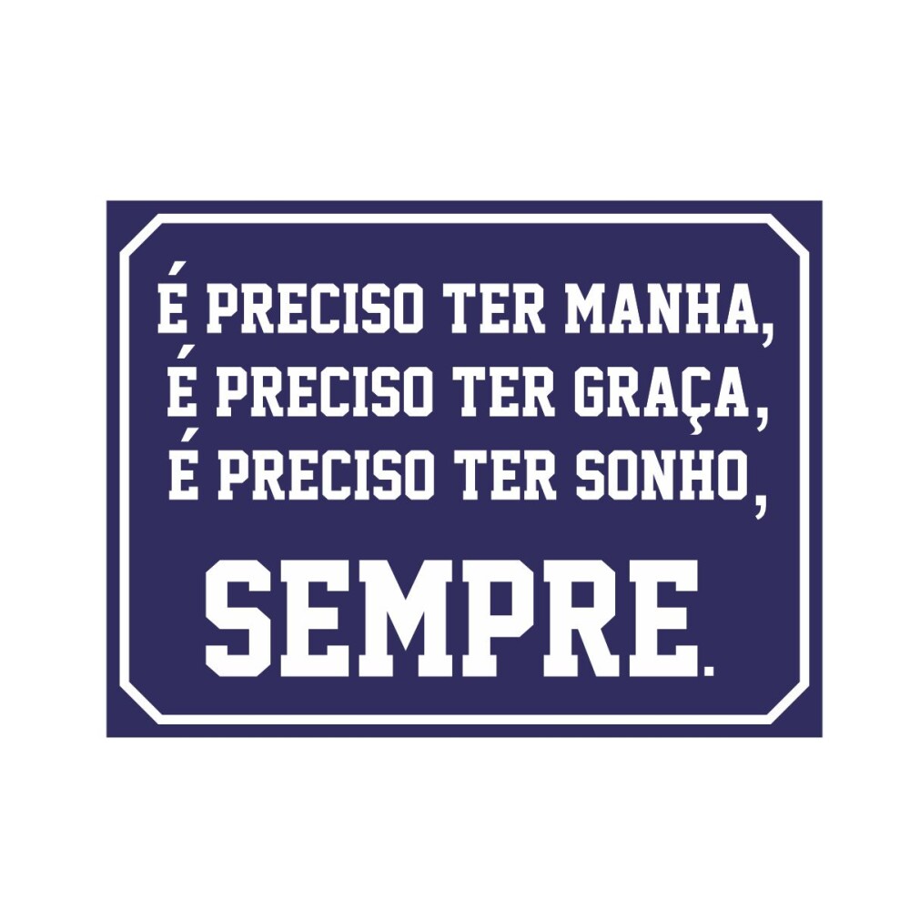 Placa decorativa 15x20 cm É preciso ter manha, graça, sonho