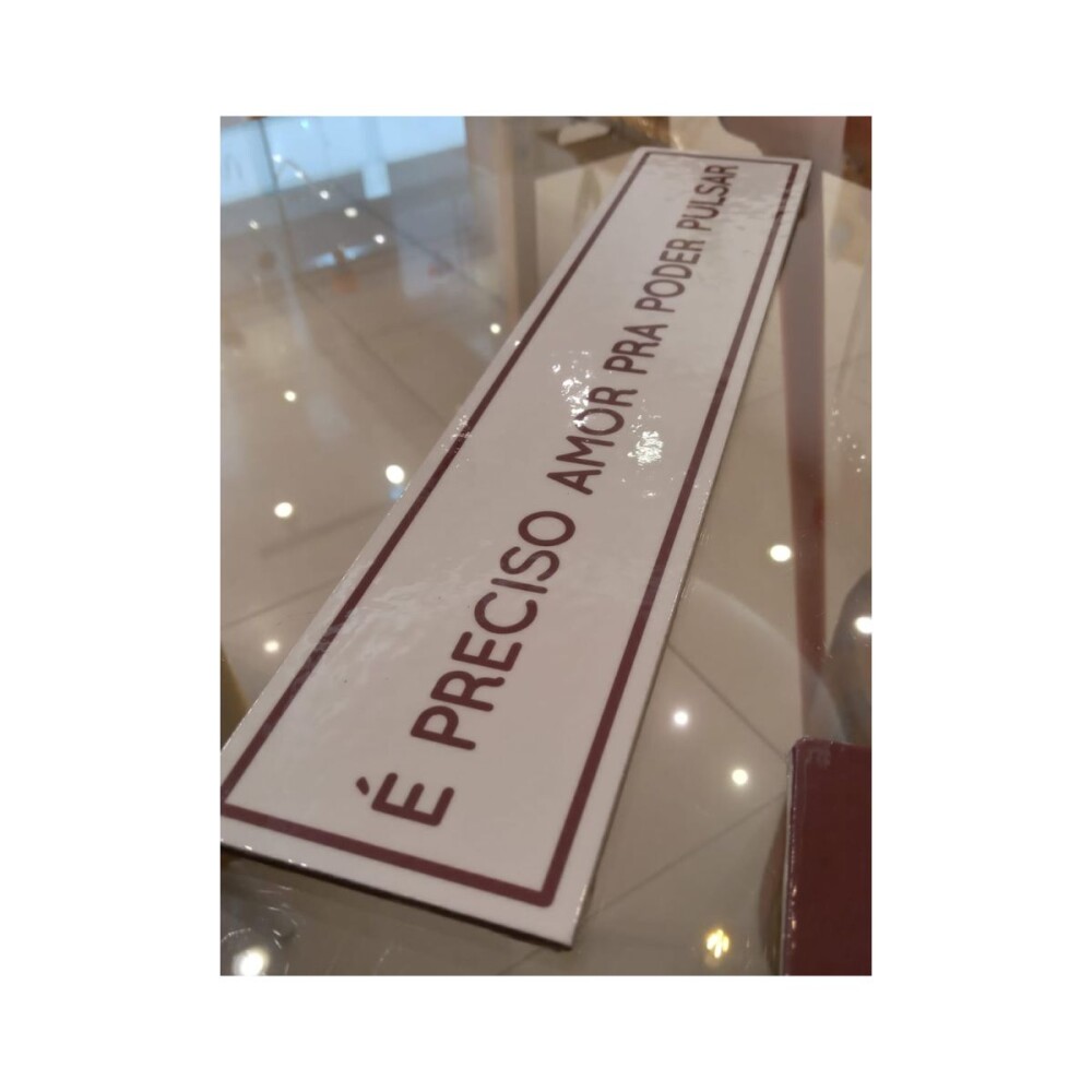 Placa decorativa 6x28 cm É preciso amor pra poder pulsar