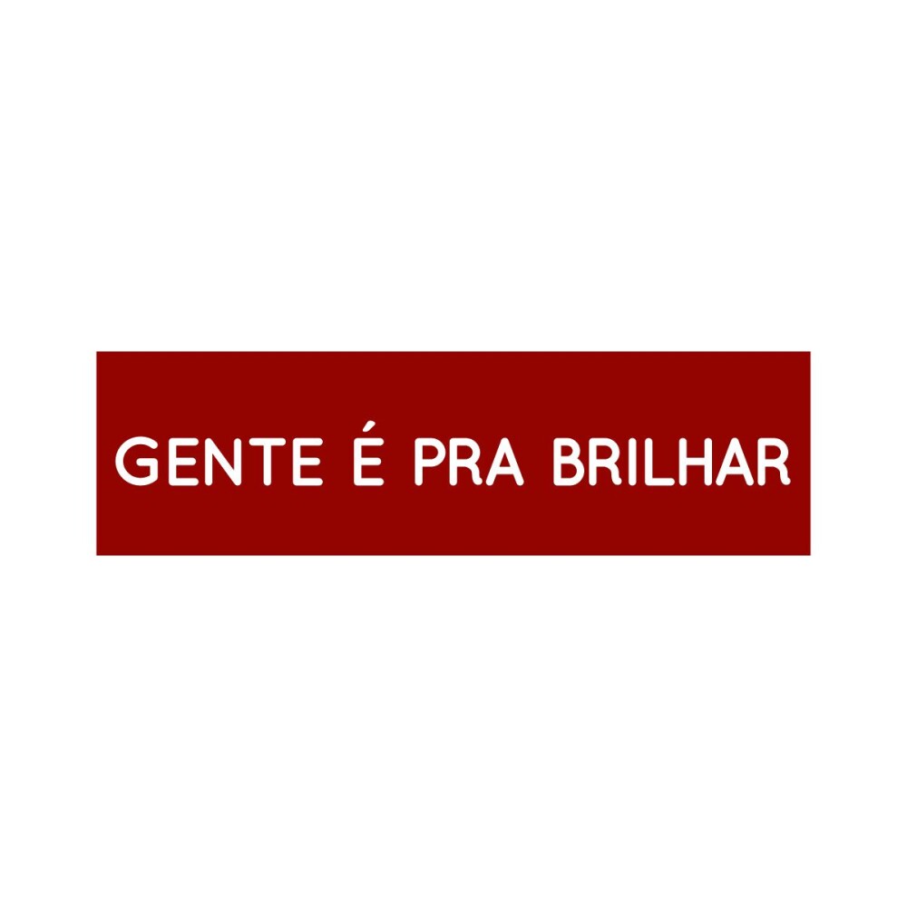 Placa decorativa 8x28 cm Gente é pra brilhar