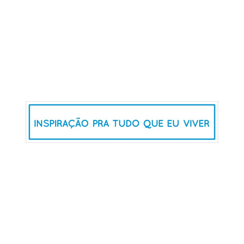 Placa decorativa 6x28 cm Inspiração pra tudo que eu viver