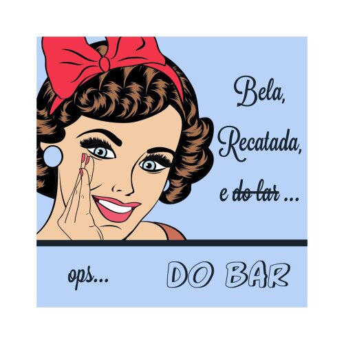 Porta copo/ímã decorativo Bela, Recatada e do Bar