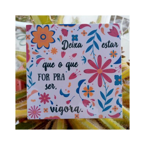 Porta copo/ ímã decorativo Deixa estar vigora