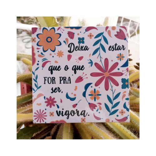 Porta copo/ ímã decorativo Deixa estar vigora