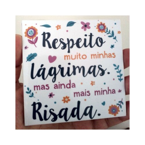 Porta copo/ ímã decorativo Respeito muito minhas lágrimas