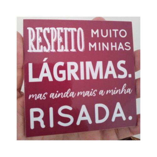 Porta copo/ ímã decorativo Respeito muito minhas lágrimas verm