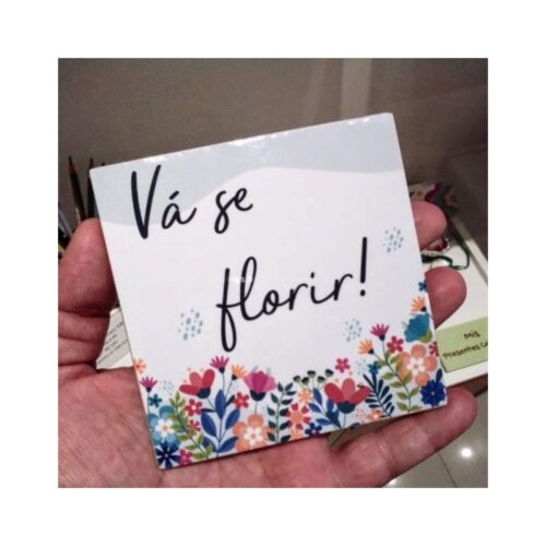 Porta copo/ ímã decorativo Vá se florir!