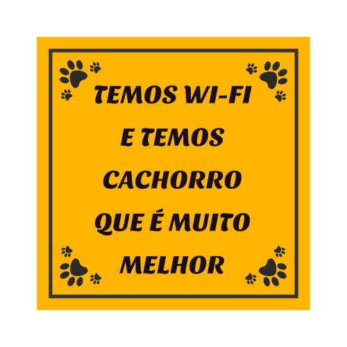 Porta copo/ íma decorativo Temos Wi-fi e Cachorro