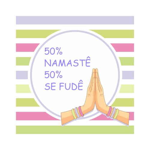 Porta copo/ ímã decorativo Namastê/ se Fudê