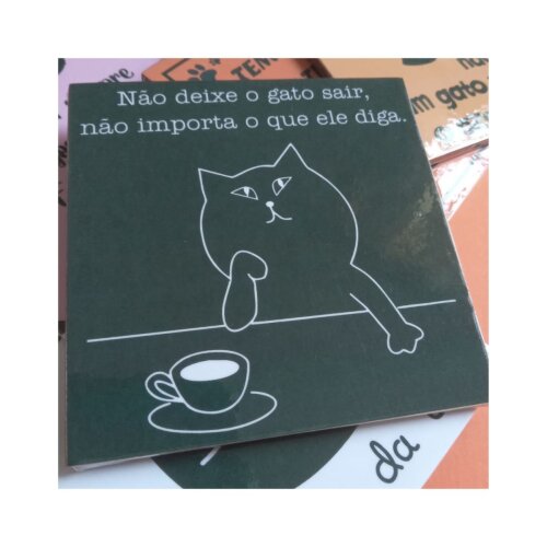 Porta copo/ ímã decorativo Não Deixe o Gato Sair