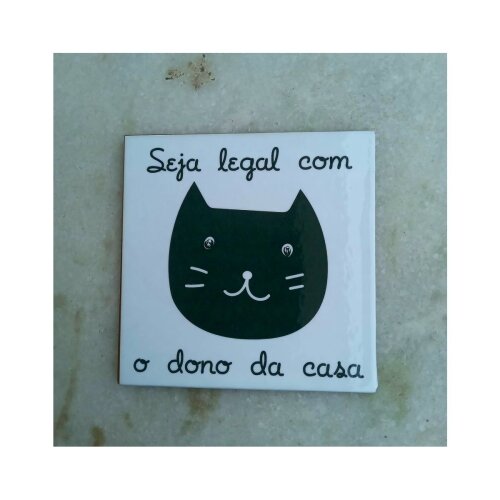 Porta copo/ ímã decorativo Seja Legal com ao Dono da Casa